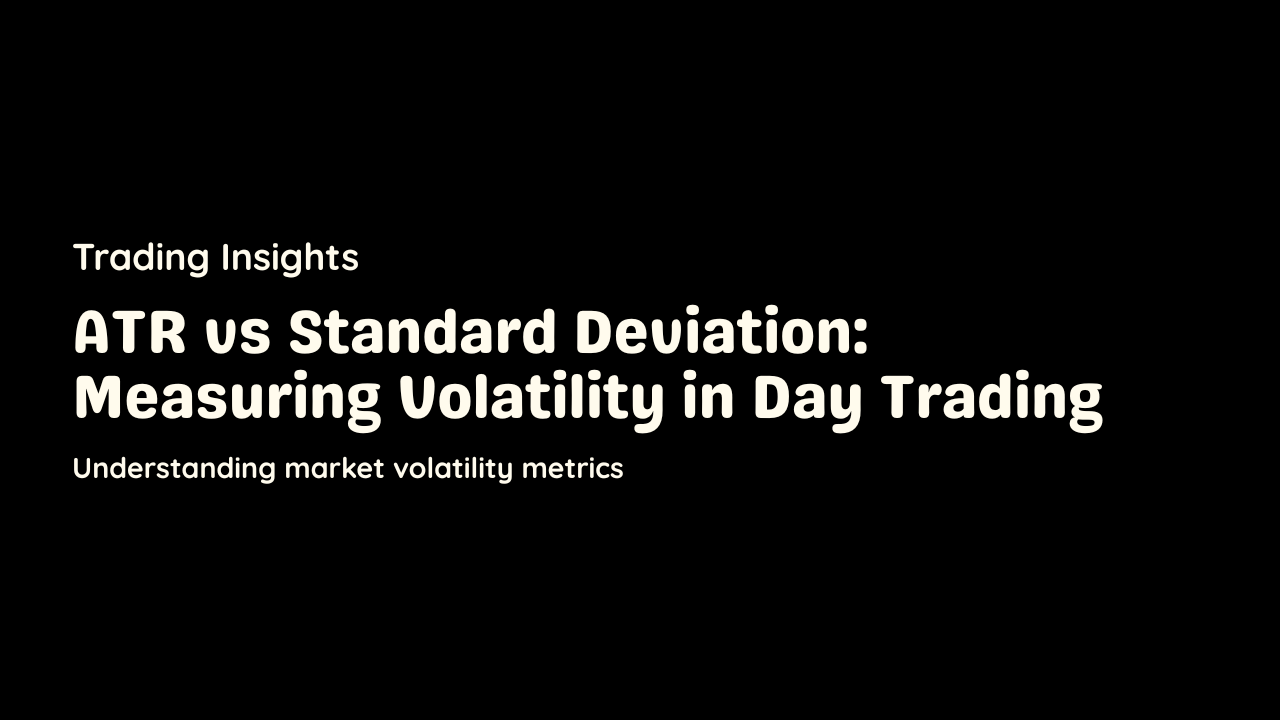 ATR vs Standard Deviation: Measuring Volatility in Day Trading